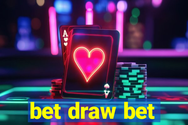 bet draw bet