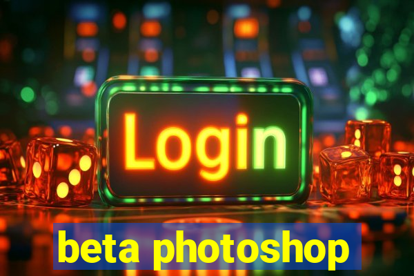 beta photoshop