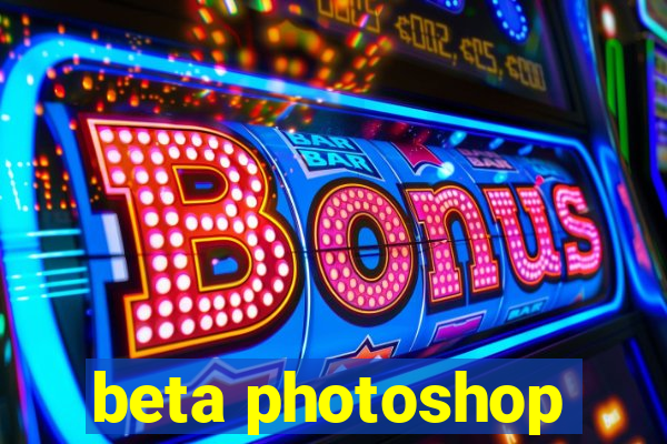 beta photoshop