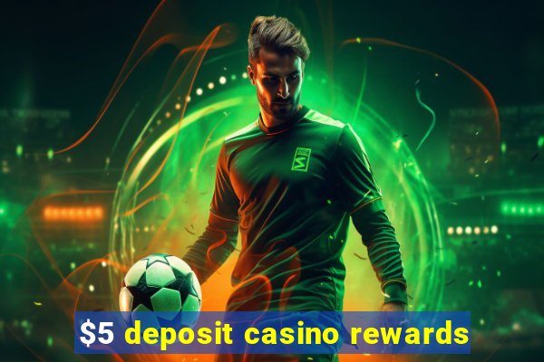 $5 deposit casino rewards