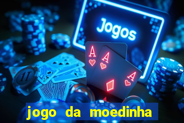 jogo da moedinha que ganha dinheiro