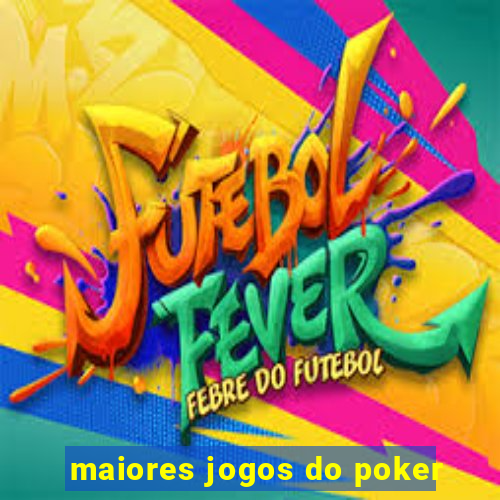 maiores jogos do poker