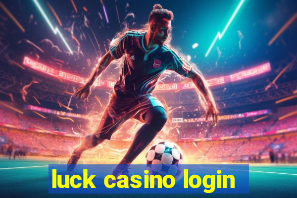 luck casino login