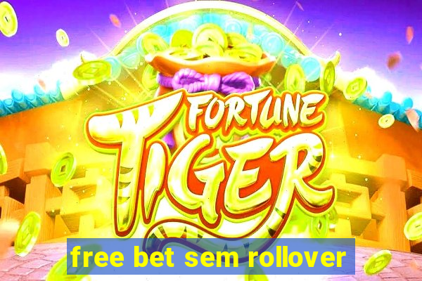 free bet sem rollover