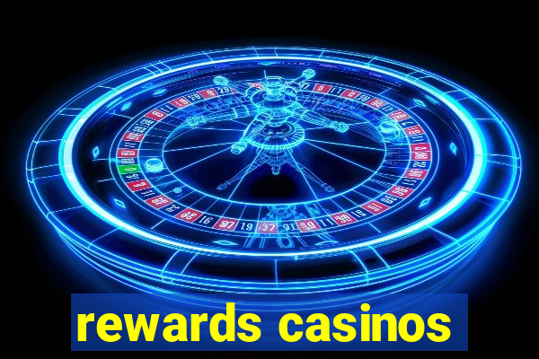 rewards casinos