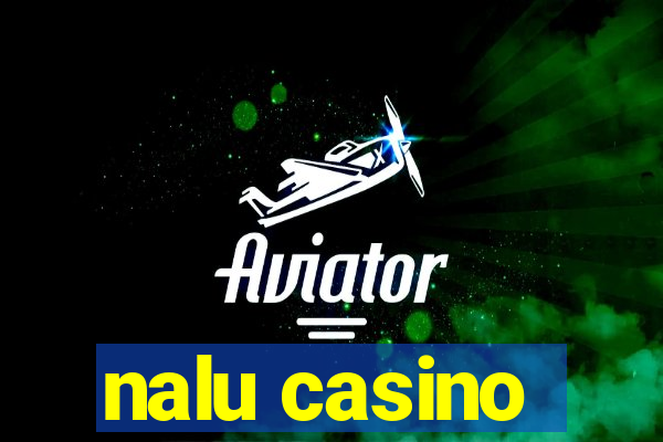 nalu casino