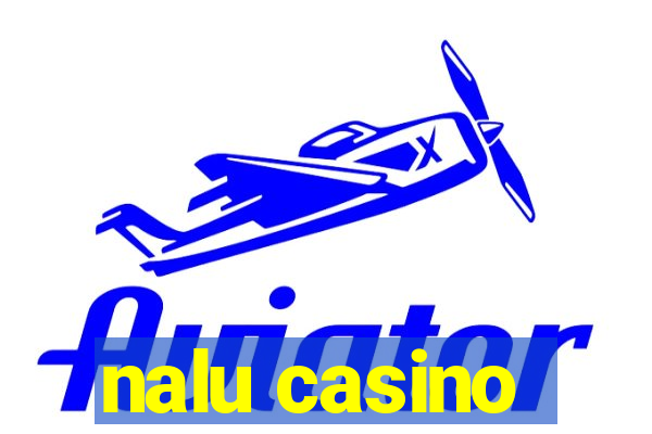 nalu casino