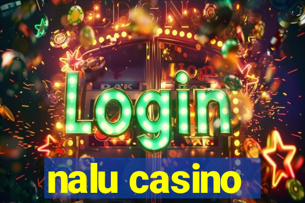 nalu casino