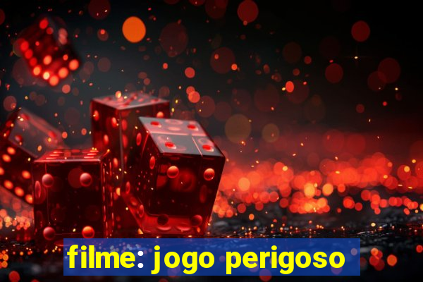 filme: jogo perigoso