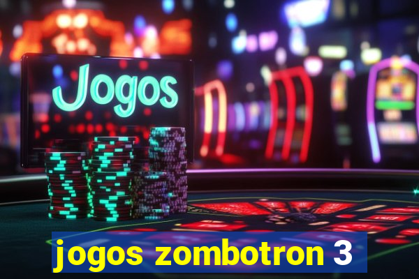 jogos zombotron 3