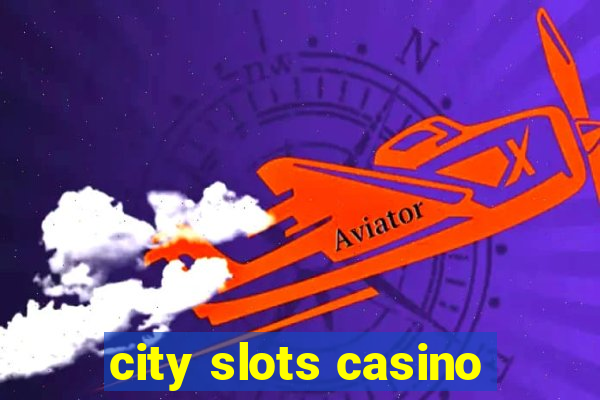 city slots casino