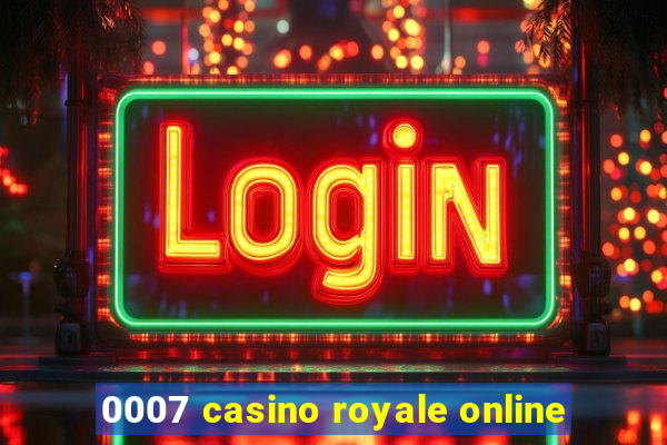 0007 casino royale online