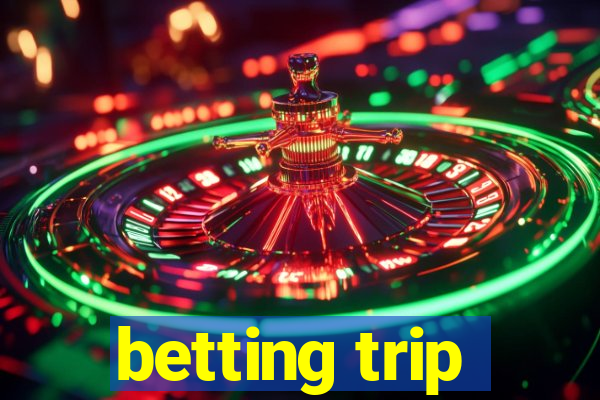 betting trip