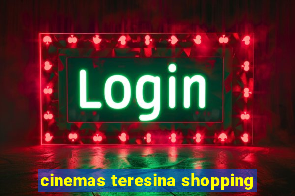 cinemas teresina shopping