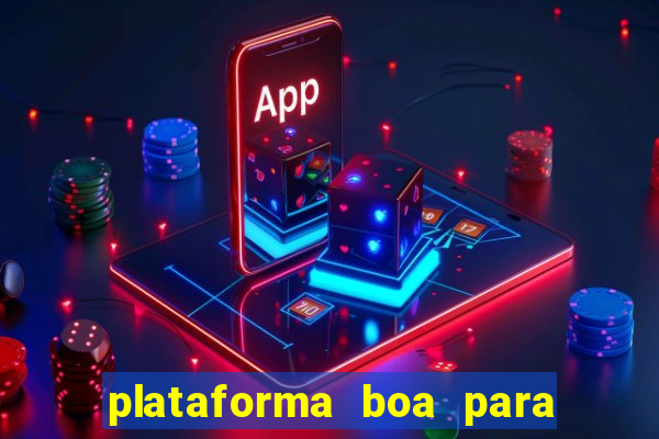 plataforma boa para jogar tigre