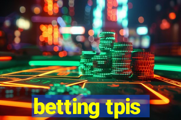 betting tpis