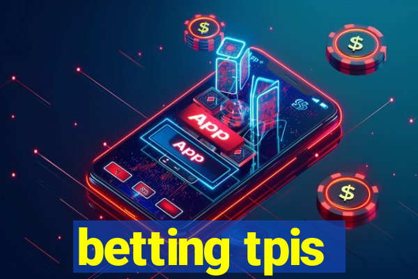 betting tpis