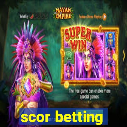 scor betting