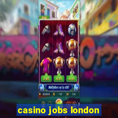 casino jobs london