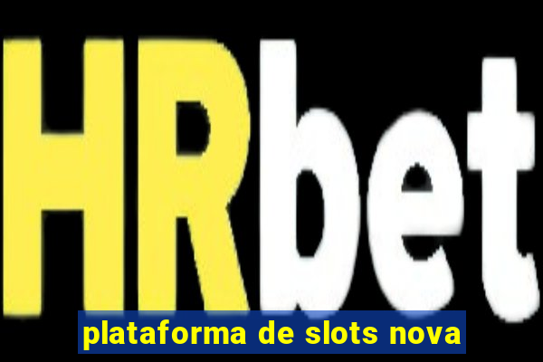 plataforma de slots nova