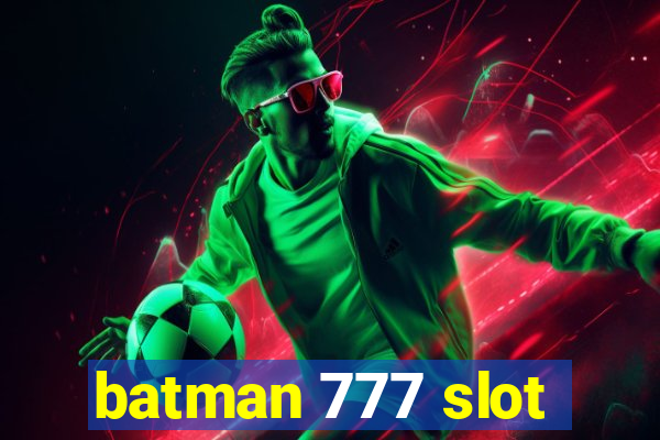 batman 777 slot