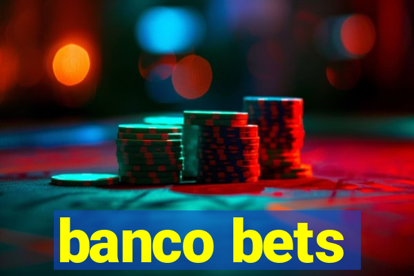 banco bets