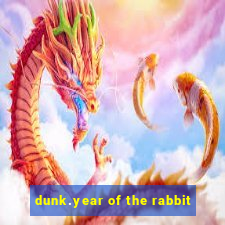 dunk.year of the rabbit