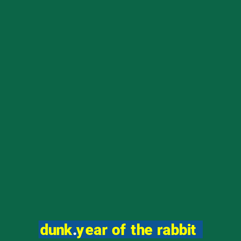 dunk.year of the rabbit