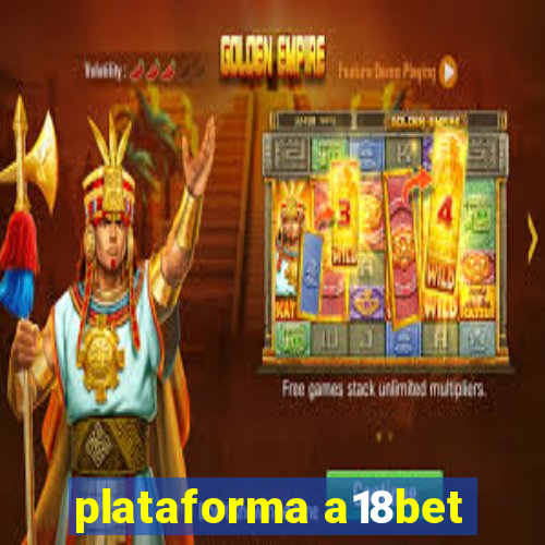 plataforma a18bet