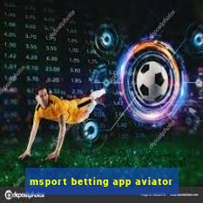 msport betting app aviator