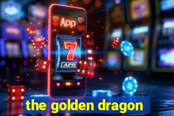 the golden dragon