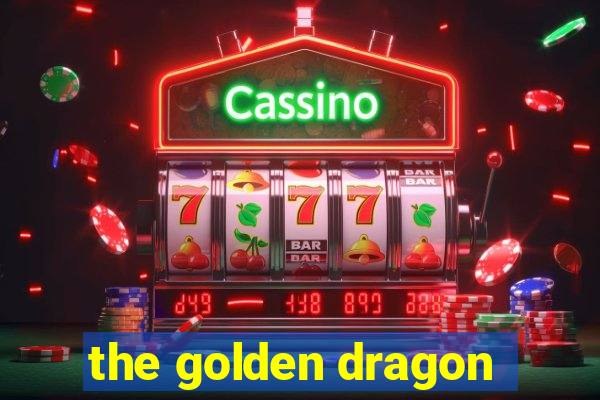 the golden dragon