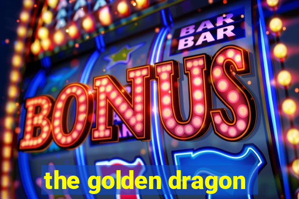 the golden dragon