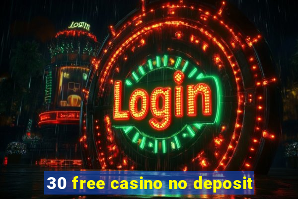 30 free casino no deposit