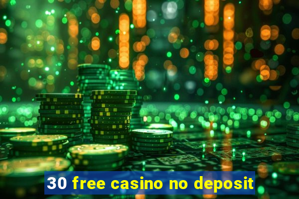 30 free casino no deposit