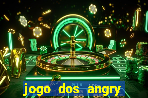 jogo dos angry birds rio