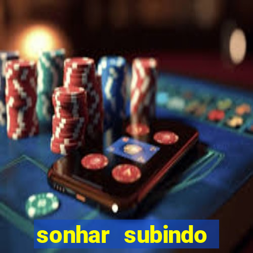 sonhar subindo degraus jogo do bicho