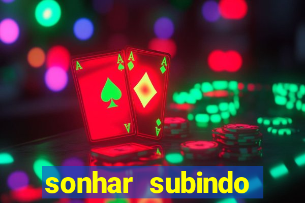 sonhar subindo degraus jogo do bicho