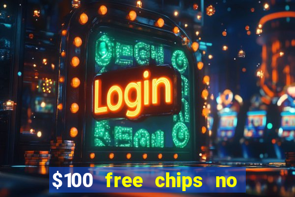 $100 free chips no deposit casino