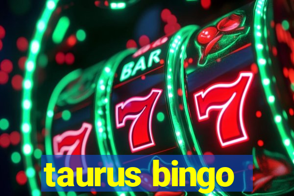 taurus bingo