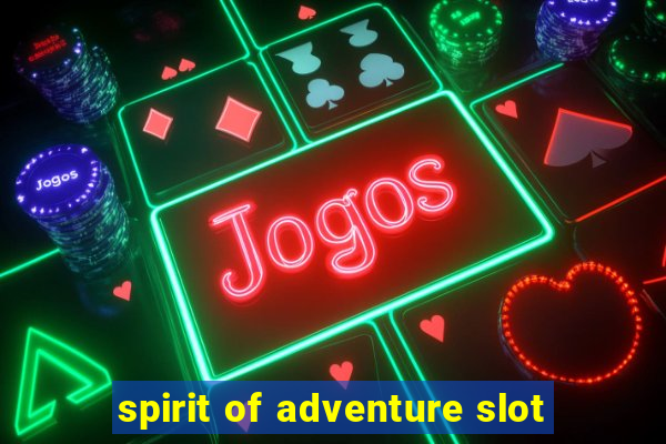 spirit of adventure slot