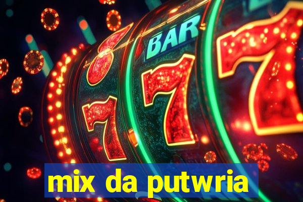 mix da putwria