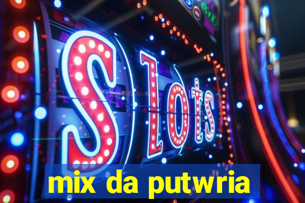 mix da putwria