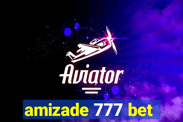 amizade 777 bet