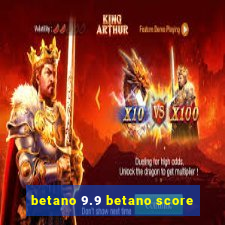 betano 9.9 betano score