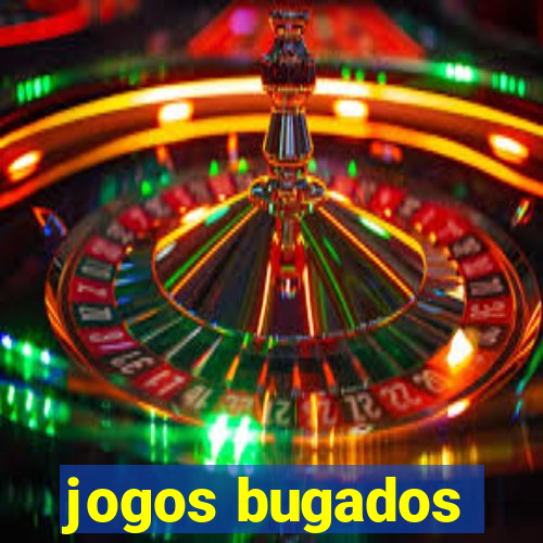 jogos bugados