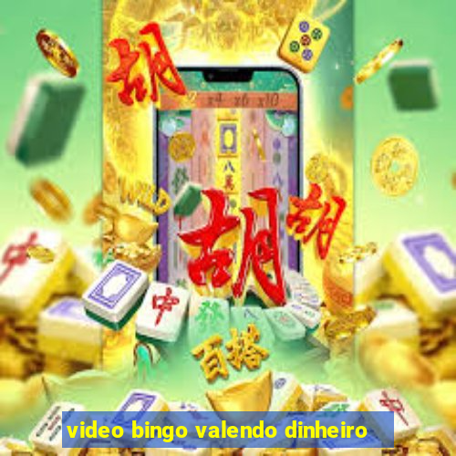 video bingo valendo dinheiro