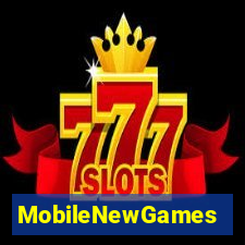 MobileNewGames