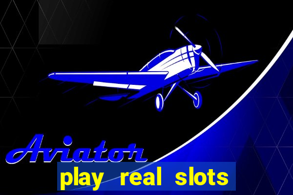 play real slots for real money