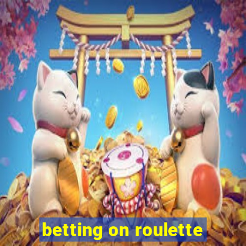 betting on roulette